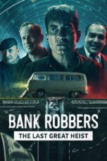 Nonton film Streaming Bank Robbers: The Last Great Heist (2022) subtitle Bahasa Indonesia
