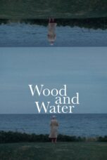 Nonton film Streaming Wood and Water (2022) subtitle Bahasa Indonesia
