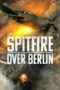 Nonton film Streaming Spitfire Over Berlin (2022) subtitle Bahasa Indonesia