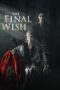Nonton film Streaming The Final Wish (2019) subtitle Bahasa Indonesia