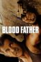 Nonton film Streaming Blood Father (2016) subtitle Bahasa Indonesia Nonton film Streaming Blood Father (2016) subtitle Bahasa Indonesia