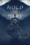 Nonton film Streaming Hold the Dark (2018) subtitle Bahasa Indonesia Nonton film Streaming Hold the Dark (2018) subtitle Bahasa Indonesia