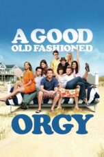Nonton film Streaming A Good Old Fashioned Orgy (2011) subtitle Bahasa Indonesia