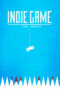 Nonton film Streaming Indie Game: The Movie (2012) subtitle Bahasa Indonesia