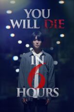 Nonton film Streaming You Will Die in 6 Hours (2024) subtitle Bahasa Indonesia