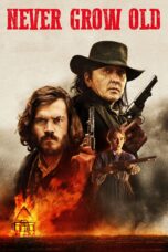Nonton film Streaming Never Grow Old (2019) subtitle Bahasa Indonesia