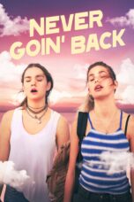 Nonton film Streaming Never Goin’ Back (2018) subtitle Bahasa Indonesia