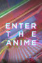 Nonton film Streaming Enter the Anime (2019) subtitle Bahasa Indonesia