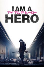 Nonton film Streaming I Am a Hero (2016) subtitle Bahasa Indonesia