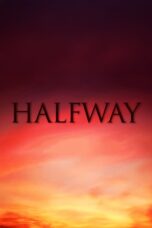 Nonton film Streaming Halfway (2009) subtitle Bahasa Indonesia
