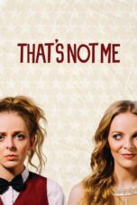Nonton film Streaming That’s Not Me (2017) subtitle Bahasa Indonesia