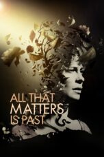 Nonton film Streaming All That Matters Is Past (2012) subtitle Bahasa Indonesia