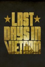 Nonton film Streaming Last Days in Vietnam (2014) subtitle Bahasa Indonesia