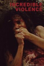 Nonton film Streaming Incredible Violence (2018) subtitle Bahasa Indonesia