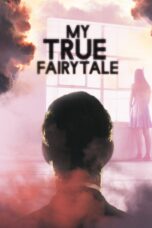 Nonton film Streaming My True Fairytale (2021) subtitle Bahasa Indonesia