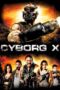Nonton film Streaming Cyborg X (2016) subtitle Bahasa Indonesia