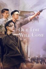 Nonton film Streaming Our Time Will Come (2017) subtitle Bahasa Indonesia