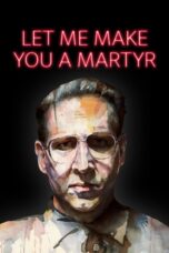 Nonton film Streaming Let Me Make You a Martyr (2016) subtitle Bahasa Indonesia