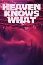 Nonton film Streaming Heaven Knows What (2015) subtitle Bahasa Indonesia
