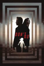 Nonton film Streaming Don’t Go (2018) subtitle Bahasa Indonesia
