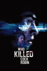 Nonton film Streaming Who Killed Cock Robin (2017) subtitle Bahasa Indonesia
