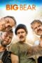 Nonton film Streaming Big Bear (2017) subtitle Bahasa Indonesia