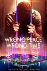 Nonton film Streaming Wrong Place Wrong Time (2021) subtitle Bahasa Indonesia