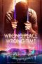 Nonton film Streaming Wrong Place Wrong Time (2021) subtitle Bahasa Indonesia
