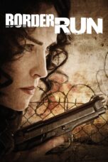 Nonton film Streaming Border Run (2012) subtitle Bahasa Indonesia