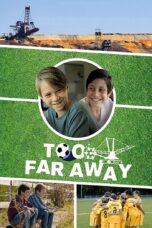 Nonton film Streaming Too Far Away (2019) subtitle Bahasa Indonesia