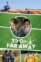 Nonton film Streaming Too Far Away (2019) subtitle Bahasa Indonesia