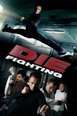 Nonton film Streaming Die Fighting (2014) subtitle Bahasa Indonesia
