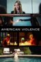 Nonton film Streaming American Violence (2017) subtitle Bahasa Indonesia