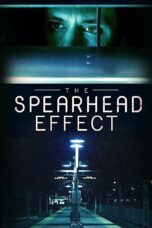 Nonton film Streaming The Spearhead Effect (2017) subtitle Bahasa Indonesia