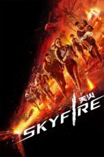 Nonton film Streaming Skyfire (2019) subtitle Bahasa Indonesia