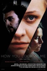 Nonton film Streaming How You Look at Me (2020) subtitle Bahasa Indonesia
