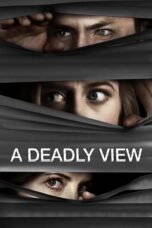 Nonton film Streaming A Deadly View (2018) subtitle Bahasa Indonesia