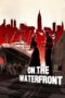 Nonton film Streaming On the Waterfront (1954) subtitle Bahasa Indonesia