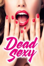 Nonton film Streaming Dead Sexy (2018) subtitle Bahasa Indonesia