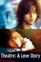 Nonton film Streaming Theatre: A Love Story (2020) subtitle Bahasa Indonesia