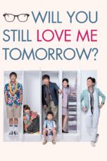 Nonton film Streaming Will You Still Love Me Tomorrow? (2013) subtitle Bahasa Indonesia