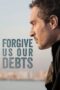 Nonton film Streaming Forgive Us Our Debts (2018) subtitle Bahasa Indonesia