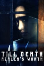 Nonton film Streaming Till Death: Azalea’s Wrath (2019) subtitle Bahasa Indonesia