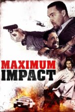 Nonton film Streaming Maximum Impact (2017) subtitle Bahasa Indonesia