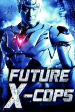 Nonton film Streaming Future X-Cops (2010) subtitle Bahasa Indonesia