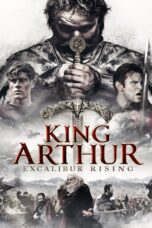 Nonton film Streaming King Arthur: Excalibur Rising (2017) subtitle Bahasa Indonesia