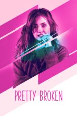 Nonton film Streaming Pretty Broken (2018) subtitle Bahasa Indonesia