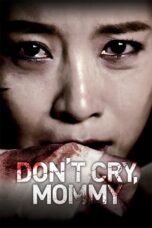 Nonton film Streaming Don’t Cry, Mommy (2012) subtitle Bahasa Indonesia