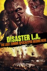 Nonton film Streaming Disaster L.A.: The Last Zombie Apocalypse Begins Here (2014) subtitle Bahasa Indonesia