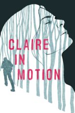 Nonton film Streaming Claire in Motion (2017) subtitle Bahasa Indonesia